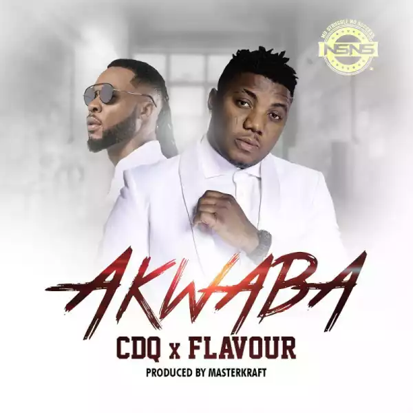 Cdq - Akwaba ft. Flavour